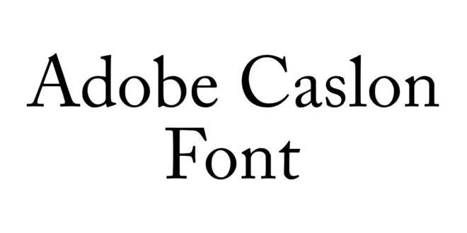 Adobe Caslon Font