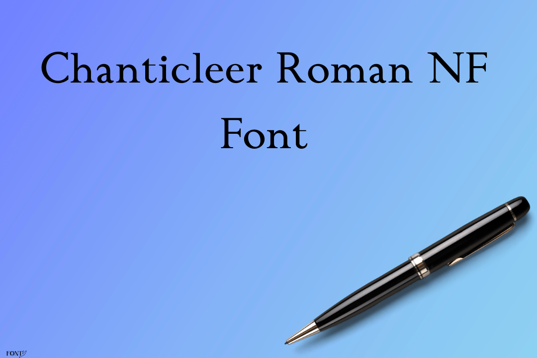 Chanticleer Roman NF Font