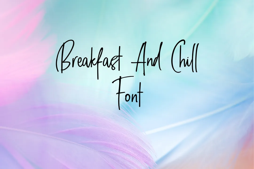 Breakfast and Chill Font